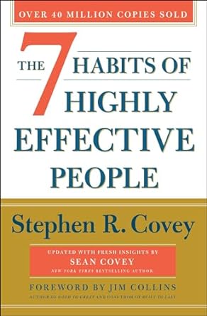 7 Habits of Highly Effective People by Stephen R. Covey